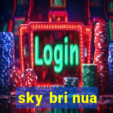 sky bri nua